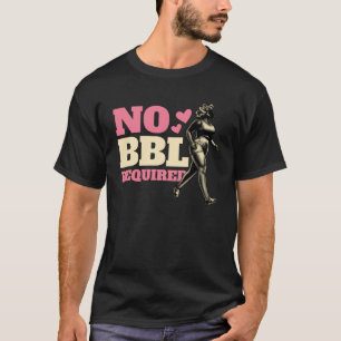 Camiseta Não é necessário um BBL para Bootout