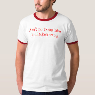 Camiseta Não é nenhuma coisa como uma asa de galinha