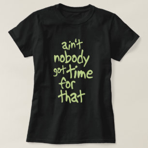 Camiseta Não é ninguém hora obtida para esse Brown doce
