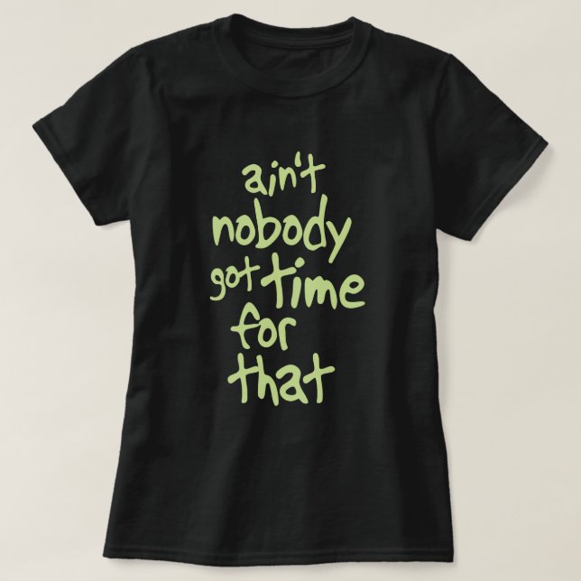 Camiseta Não é ninguém hora obtida para esse Brown doce (Frente do Design)