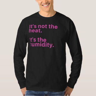 Camiseta Não é o calor É a umidade