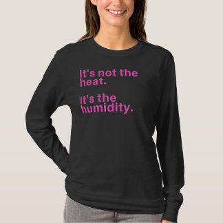 Camiseta Não é o calor É a umidade