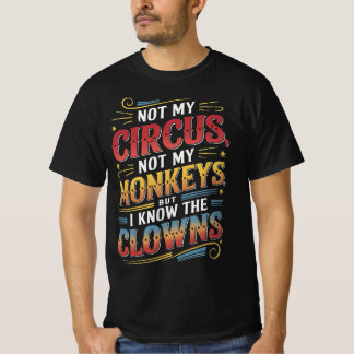 Camiseta Não é o meu circo, não os meus macacos, mas eu sei