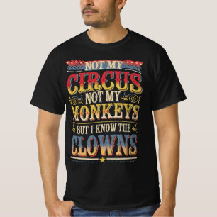 Camiseta Não é o meu circo, não os meus macacos, mas eu sei
