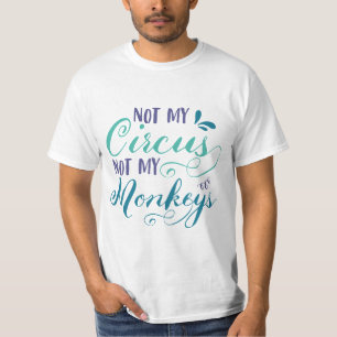 Camiseta Não é o meu circo, não os meus macacos, o provérbi