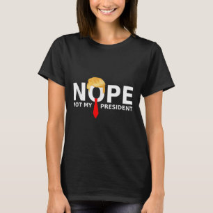 Camiseta Não É O Meu Presidente Engraçado Anti-Trump Eleiçã