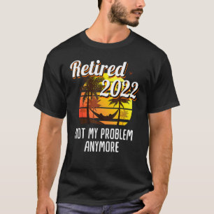 Camiseta Não é o meu problema de aposentadoria 2022 homens