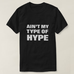 Camiseta Não é o meu tipo de "Hype T-Shirt"