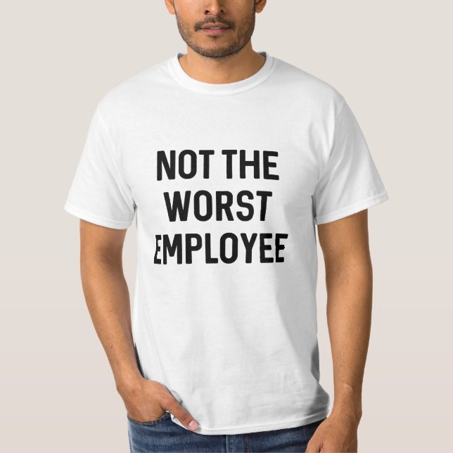 Camiseta Não É O Pior Funcionário (Frente)