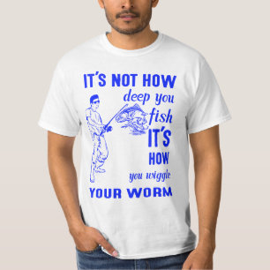 Camiseta Não é o quão profundo você pescar é como você mexe