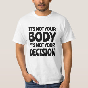 Camiseta Não é o seu corpo Não é sua decisão