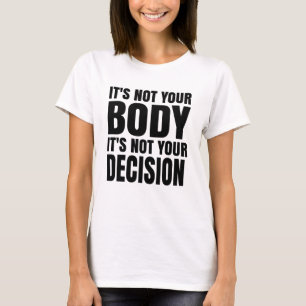 Camiseta Não é o seu corpo Não é sua decisão