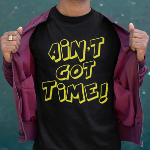 Camiseta Não é obtido o tempo!