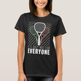 Camiseta Não é para todos Squ de raquete motivacional