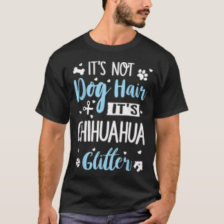 Camiseta Não É Pelo De Cachorro É Brilho De Chihuahua Cacho