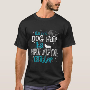 Camiseta Não É Pelo De Cachorro É Brilho De Pembroke Welsh