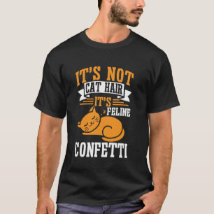 Camiseta Não é pelo de gato, é confete felino de gato