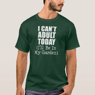 Camiseta Não é Possível Adultar Hoje (Esteja no Jardim) 