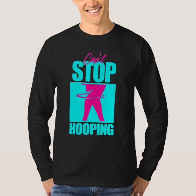 Camiseta Não É Possível Parar De Hooping Hula Hooper Girl D (Frente)