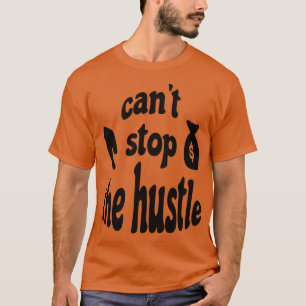Camiseta Não É Possível Parar O Hustle
