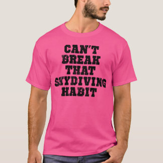 Camiseta Não É Possível Quebrar Esse Hábito De Paraquedismo