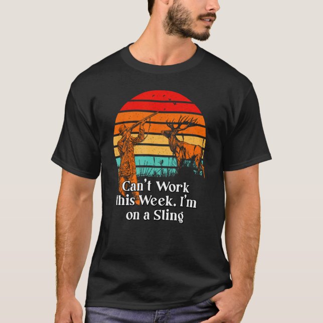 Camiseta Não é possível trabalhar em uma Piada de caça de t (Frente)