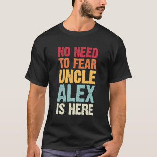 Camiseta Não É Preciso Ter Medo Que O Tio Alex Esteja Aqui