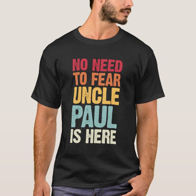 Camiseta Não É Preciso Ter Medo Que O Tio Paul Esteja Aqui  (Frente)