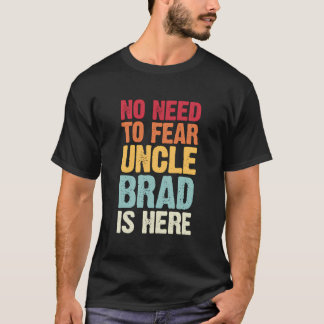 Camiseta Não É Preciso Ter Medo Que Tio Brad Esteja Aqui Pe