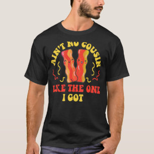 Camiseta Não é primo como aquele que tenho Bacon