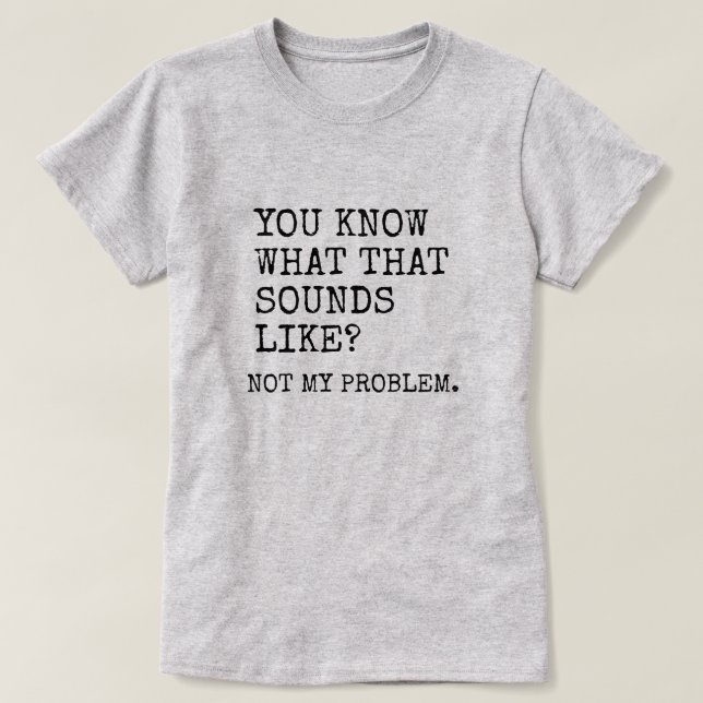 Camiseta Não é problema meu (Frente do Design)