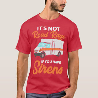 Camiseta Não é raiva de estrada se você tem sirenes