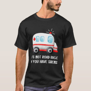 Camiseta Não É Raiva No Trânsito Se Você Tiver Sirenes Ambu
