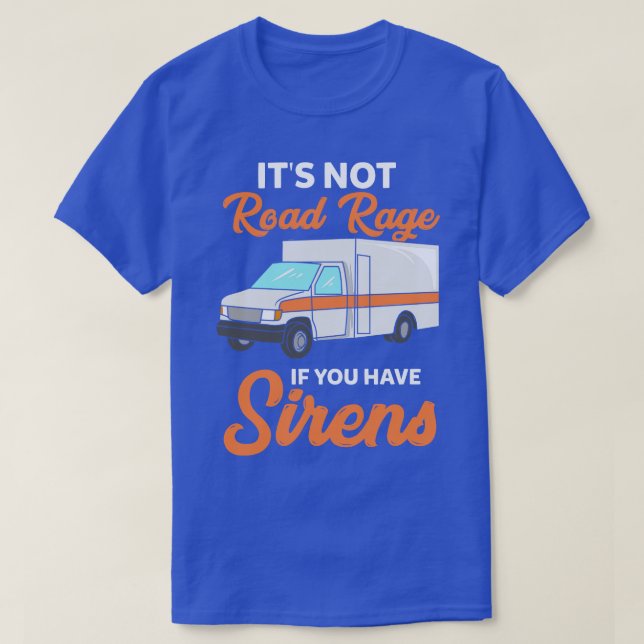 Camiseta Não é raiva rodoviária se você tem sirenes 1 (Frente do Design)