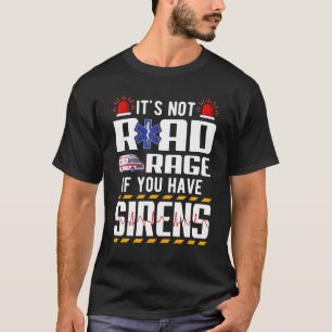 Camiseta Não é raiva rodoviária se você tem Sirenes EMT EMS