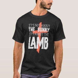 Camiseta Não É Sobre O Coelho Sobre A Páscoa De Lamb Christ