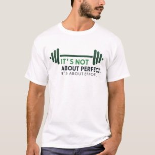 Camiseta Não é sobre perfeito. É sobre esforço