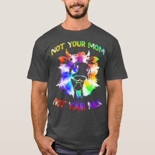 Camiseta Não é sua mãe... não é seu Leite Engraçado.