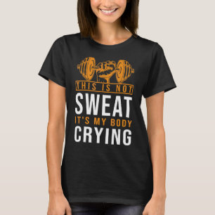 Camiseta Não é suor, é o meu corpo chorando.