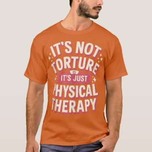 Camiseta Não É Tortura É Apenas Terapia Física Chiropra