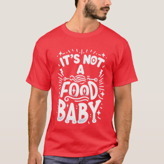 Camiseta Não é um bebê de comida engraçado