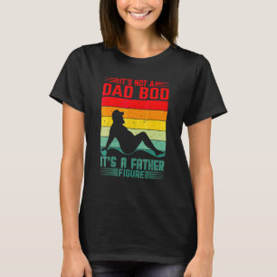 Camiseta Não É Um Corpo De Pai É Uma Figura Paterna Dia Do