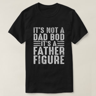 Camiseta Não É Um Corpo De Pai É Uma Figura Paterna Engraça