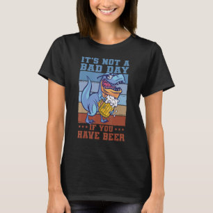 Camiseta Não é um dia ruim se você está dizendo bebedeira