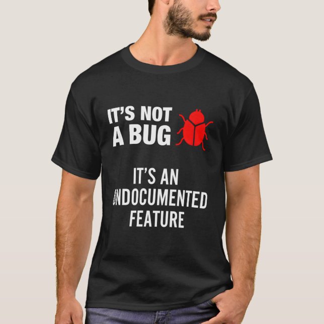 Camiseta Não É Um Inseto É Um Recurso Não Documentado (Frente)