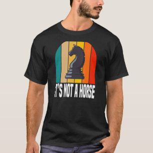 Camiseta Não é um jogador de jogos de xadrez para cavalos