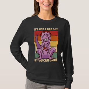 Camiseta Não é um mau dia se você pode Jogar Geeks Nerds Ga