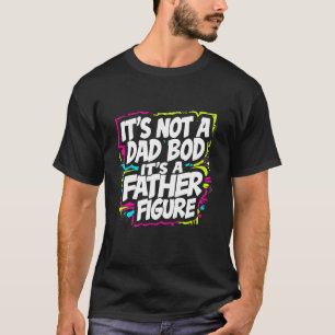 Camiseta Não é um pai BOD É uma figura paterna Dia dos pais