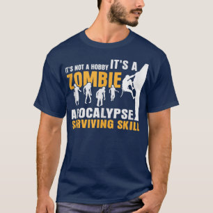 Camiseta Não é um passatempo, é um zombie Apocalypse Skill 
