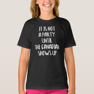 Camiseta Não é uma Festa até o Canadense Aparecer